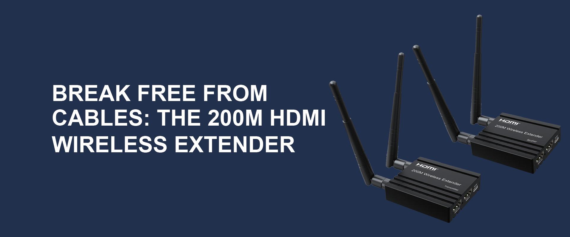 Break Free from Cables: The 200m HDMI Wireless Extender