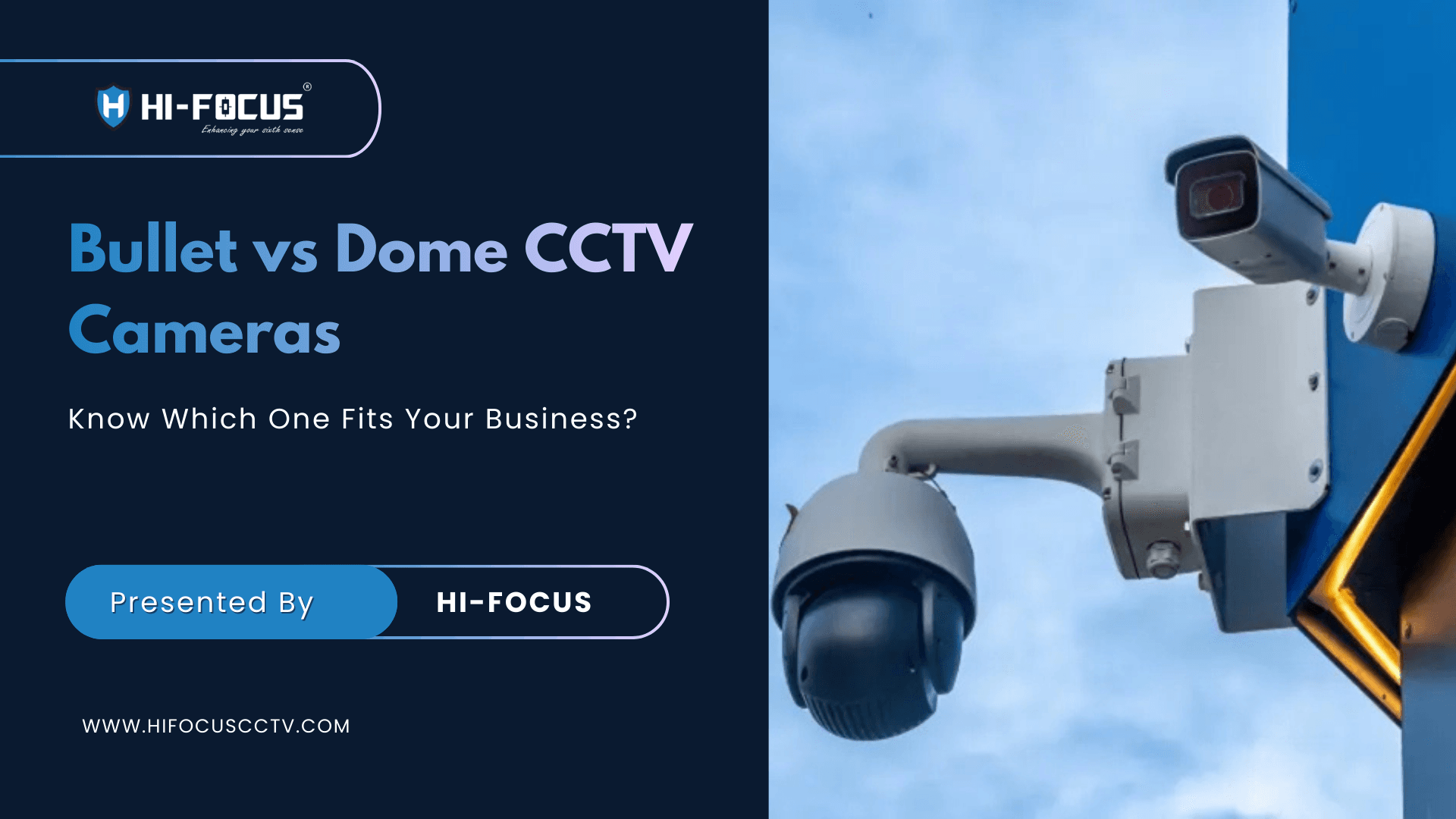 Bullet vs Dome CCTV Cameras for Security: Which Is Better?