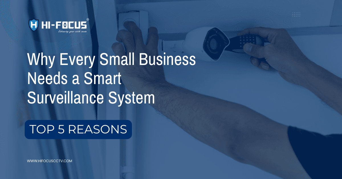 Why Every Small Business Needs Smart Surveillance | HI-FOCUS