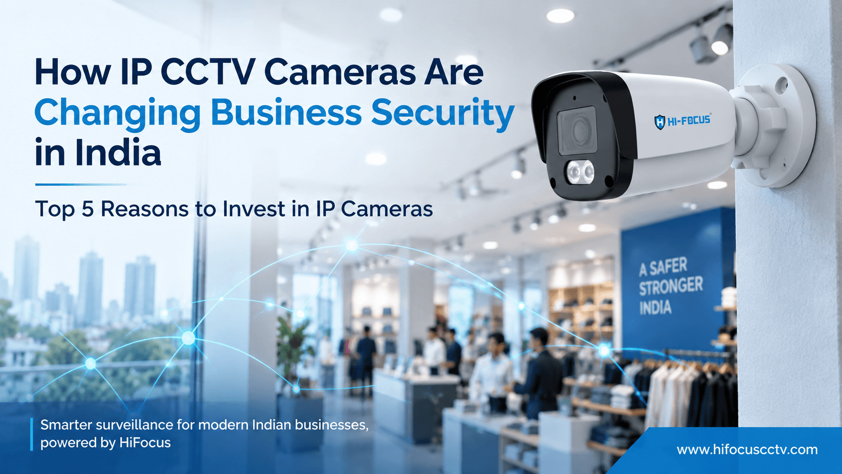 Top 5 Reasons Businesses Should Invest in IP Cameras