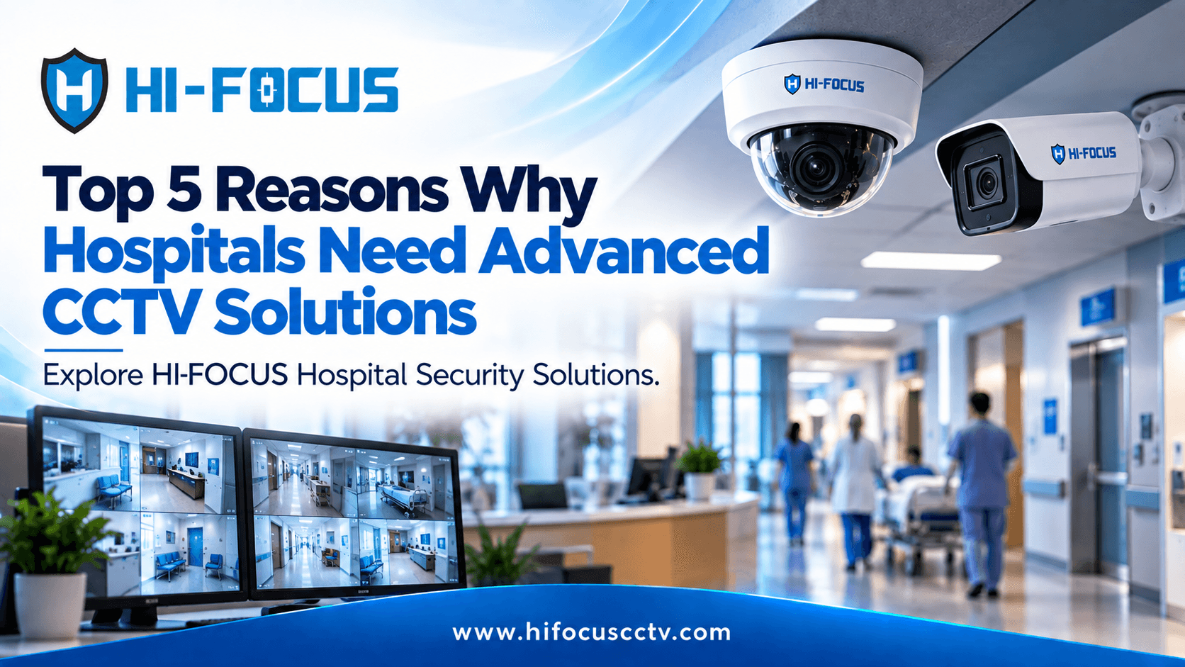 Top 5 Reasons Why Hospitals Need Advanced CCTV Solutions in 2026