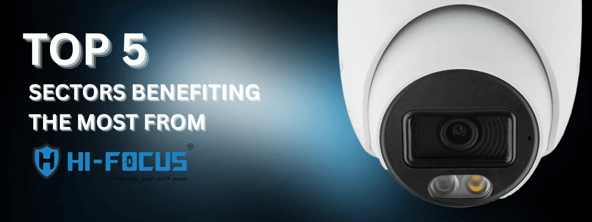 Top 5 Sectors Benefiting Most from Hi-Focus CCTV Systems